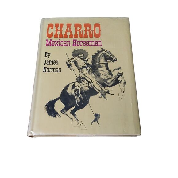 Other - CHARRO Mexican Horseman, by James Norman, 1969, HB